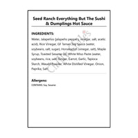 Seed Ranch Everything But The Sushi & Dumplings Hot Sauce - Hot Sauce